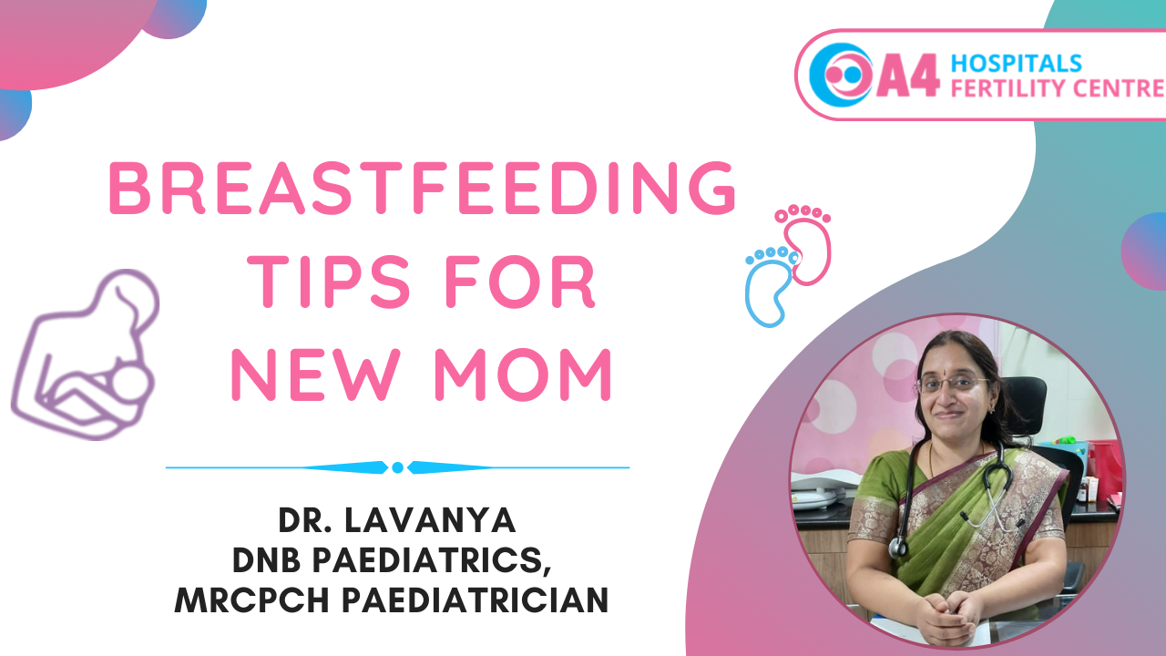 Breastfeeding tips for new mom by dr lavanya a4 hospital and fertility centre