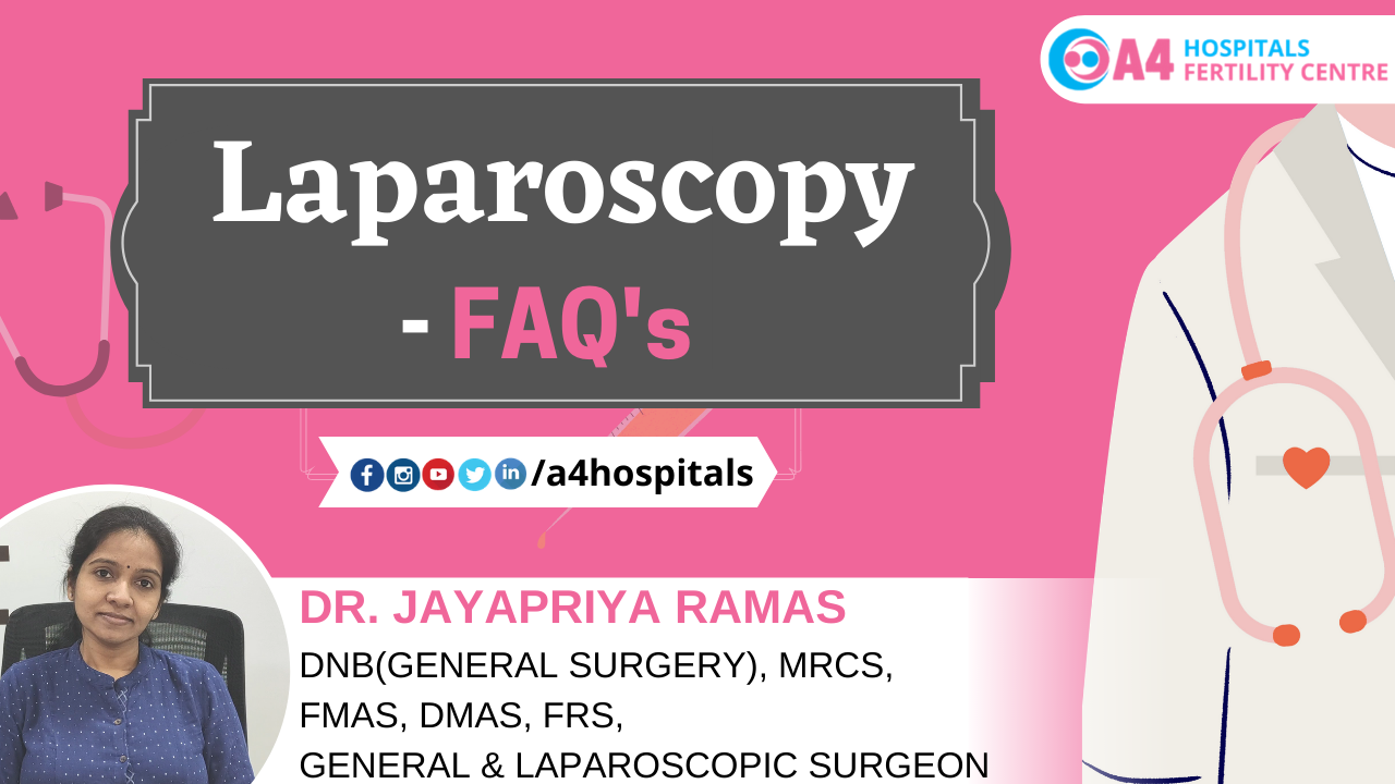 laparoscopy faqs from a4 hospital and fertility centre, chennai